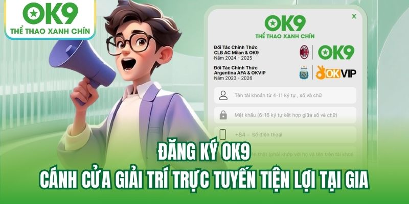 You are currently viewing Đăng Ký OK9 – Cánh Cửa Giải Trí Trực Tuyến Tiện Lợi Tại Gia